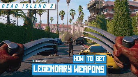 Dead Island 2: How to Get All Legendary Weapons - GameRiv