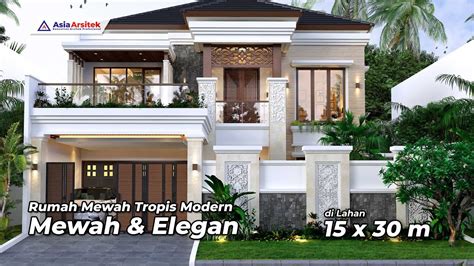 Desain Rumah Mewah 2 Lantai Tropis Modern 4 Kamar Dengan Kolam Renang di Lahan 15 x 30 Meter ...