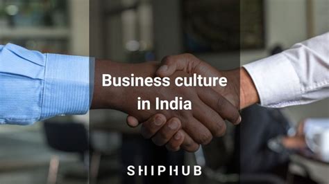 Business culture in India – How to make deals in India? | ShipHub