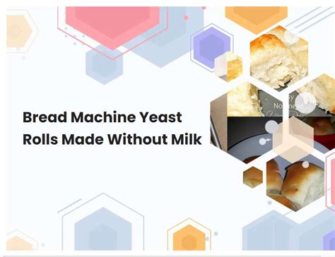 Bread Machine Yeast Rolls Made Without Milk | breadmach.com