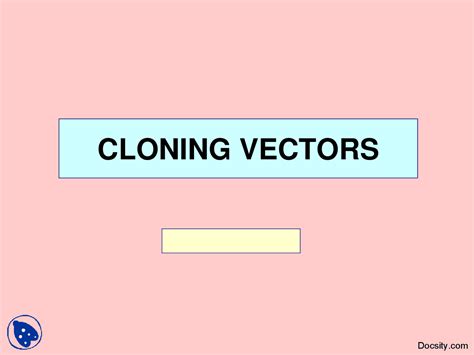 Cloning Vectors-Biological Cloning and Genetics-Lecture Slides - Docsity