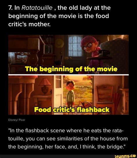 7. In Ratatouille , the old lady at the beginning of the movie is the food critic's mother. The ...