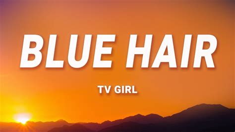 Blue Hair - TV Girl: Song Lyrics, Music Videos & Concerts