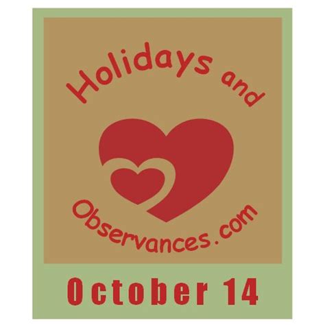 October 14 Holidays and Observances, Events, Recipe, History and More!