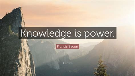 Francis Bacon Quote: “Knowledge is power.” (27 wallpapers) - Quotefancy