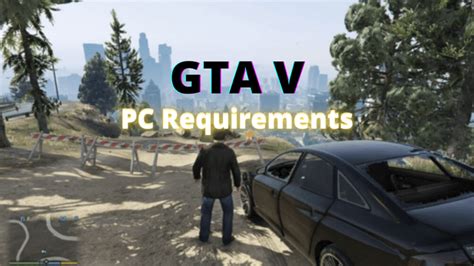 GTA 5 Minimum Requirements: What PC Is Suitable To Play GTA 5?