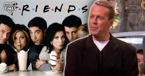 Did you know why Bruce Willis wasn't paid for his guest role in F.R.I.E.N.D.S.? - Animated Times