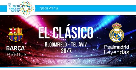 Barcelona legends vs. Real Madrid legends at Bloomfield Stadium – EL CLÁSICO | Secret Tel Aviv