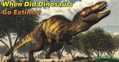 When Did Dinosaurs Go Extinct and What Caused Them To Die Out