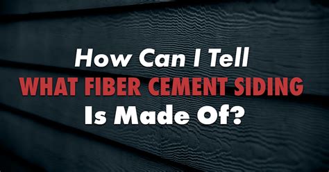 How Can I Tell What Fiber Cement Siding Is Made Of?