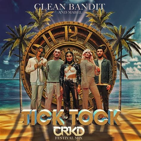 Stream Clean Bandit & Mabel - Tick Tock (CRKD Festival Mix) by CRKD | Listen online for free on ...