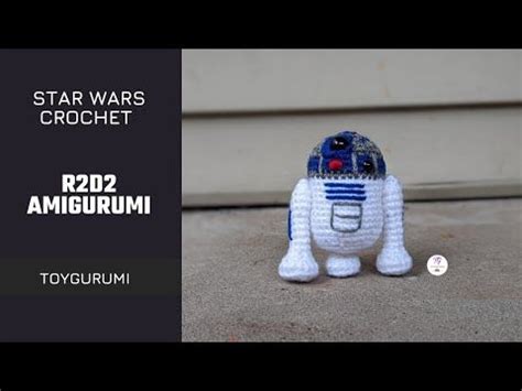 How to Crochet R2D2 Amigurumi || How to Crochet Star Wars R2D2 Droid ...