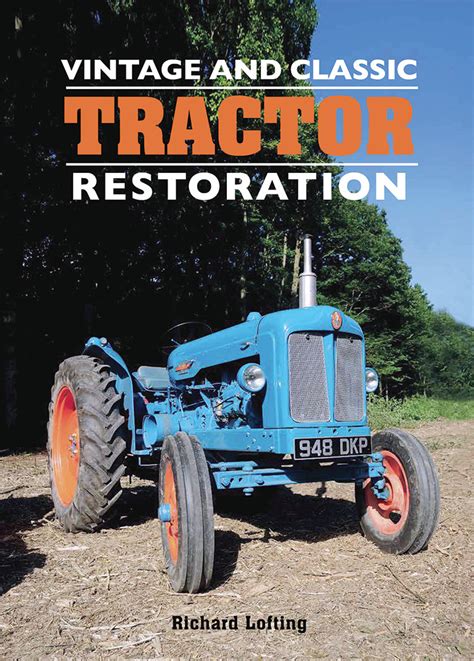 VINTAGE AND CLASSIC TRACTOR RESTORATION – Farm Collector