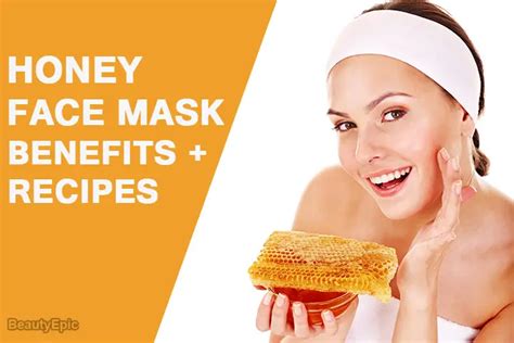 Honey Face Mask: Benefits And Top 10+ Homemade Face Mask Recipes