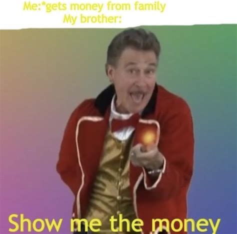 Show me the money : r/memes