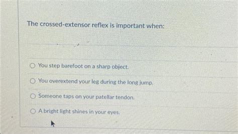 Solved The crossed-extensor reflex is important when: You | Chegg.com