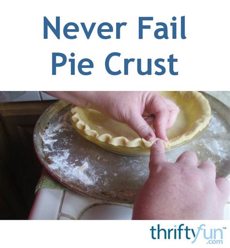 Never Fail Pie Crust Recipes | ThriftyFun