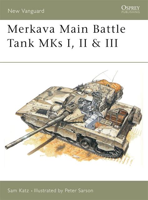 Merkava Main Battle Tank MKs I, II & III: : New Vanguard Sam Katz Osprey Publishing