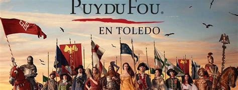 PUY DU FOU TOLEDO. INFORMACIÓN. - Toledo Cultura y Vino