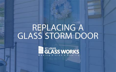 Replacing a Glass Storm Door | St. Louis Glass Works