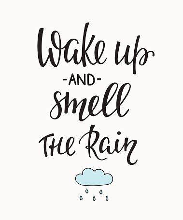 Wake Up And Smell The Rain Quotes Typography Stock Clipart | Royalty-Free | FreeImages