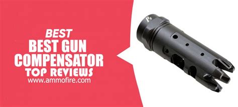 Maximize Your Shooting Performance: Top Picks for the Best Gun Compensator