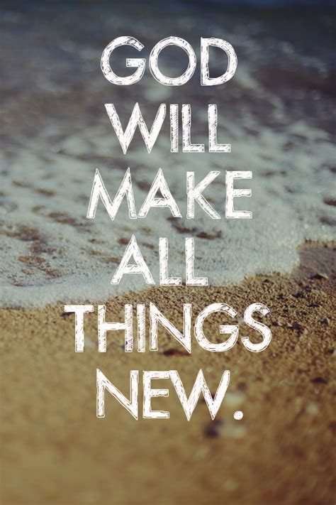 God Will Make All Things New Pictures, Photos, and Images for Facebook, Tumblr, Pinterest, and ...