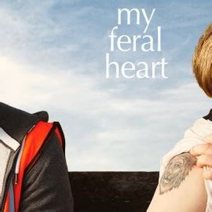 My Feral Heart - Rotten Tomatoes