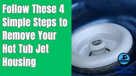 How to Remove a Hot Tub Jet Housing? - 4 Simple Steps to Get Hot Tub Jets Nozzle Out of Spa ...