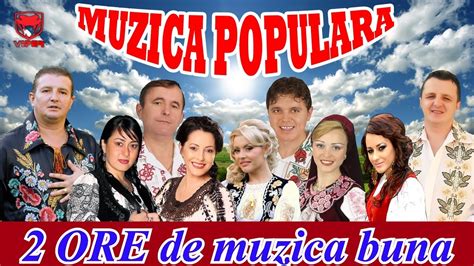 MUZICA POPULARA 2014 COLAJ - 2 ORE DE MUZICA BUNA | Doovi