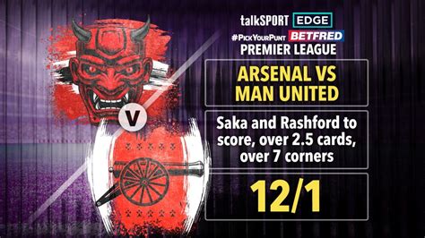 Arsenal vs Man United 12/1 #PYP: Saka and Rashford to score, over 2.5 cards, over 7 corners