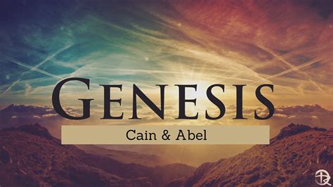 Genesis: Cain & Abel