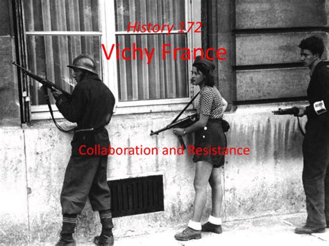 Vichy France History 172 Collaboration and Resistance