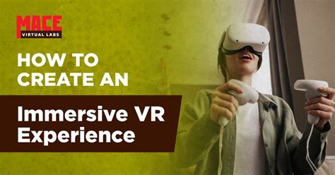 How to Create an Immersive VR Experience — MACE Virtual Labs