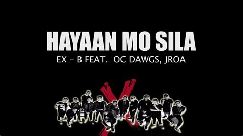 Hayaan Mo Sila - Ex Battalion feat. OC Dawgs, JRoa ( LYRICS ) - YouTube