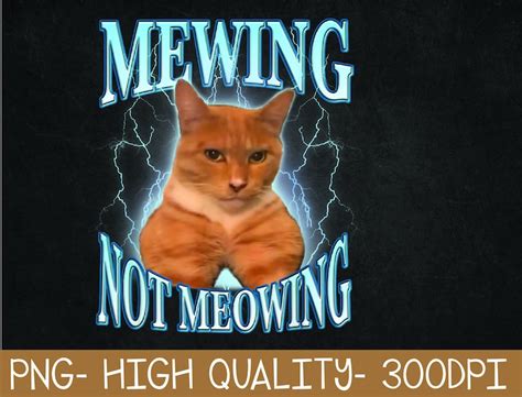 Funny Cat Meme Mewing Looksmax Meowing Cat Trend PNG Digital Download - Etsy