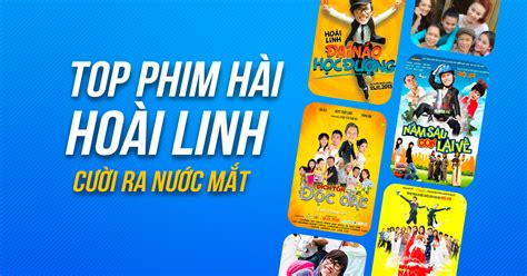 10 bộ phim hài hay nhất của Hoài Linh cười ra nước mắt