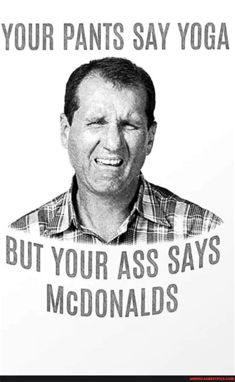 YOUR PANTS SAY YOGA BUT YOUR ASS SAYS MCDONALDS - America’s best pics and videos Sarcastic ...