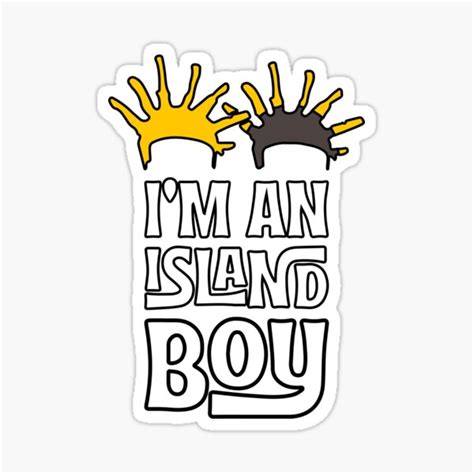 "I'm an Island Boy, Island Boy, Ima Just Island Boy" Sticker for Sale ...