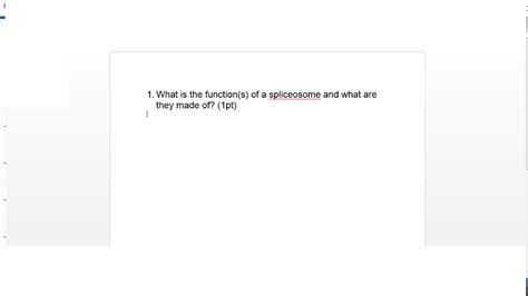 Solved 1. What is the function(s) of a spliceosome and what | Chegg.com