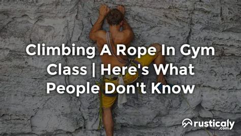 Climbing A Rope In Gym Class • Here's What You Should Know