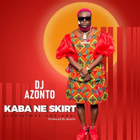 MP3 Download: DJ Azonto – Kaba Ne Skirt | Ndwompafie.net