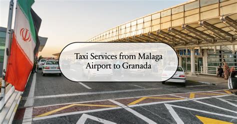 Taxi Transfer From Malaga Airport To Granada - Book Taxi Now