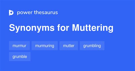 Muttering synonyms - 825 Words and Phrases for Muttering