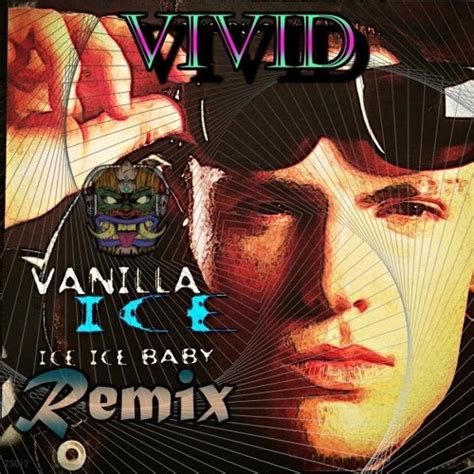 Stream Ice Ice Baby Remix by Vivid | Listen online for free on SoundCloud