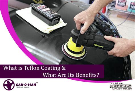 What is Teflon Coating & What Are Its Benefits? - CAR-O-MAN - No.1 Multibrand Car Service Station