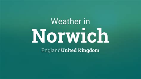 Weather for Norwich, England, United Kingdom