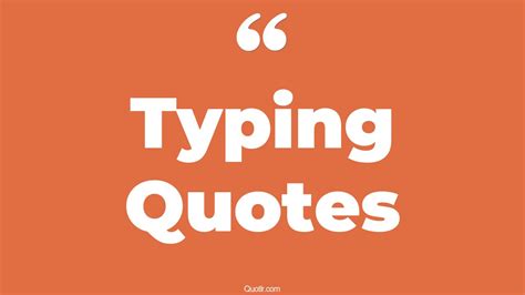 45+ Powerful Typing Quotes That Will Unlock Your True Potential