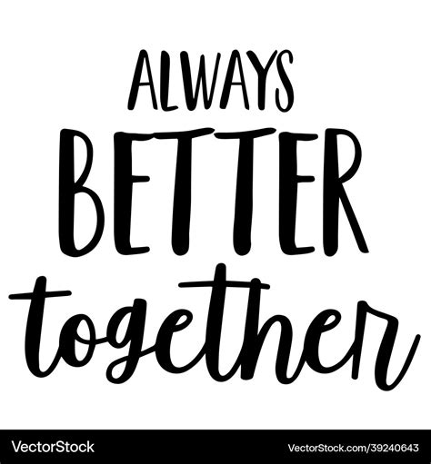 Always better together inspirational quotes Vector Image