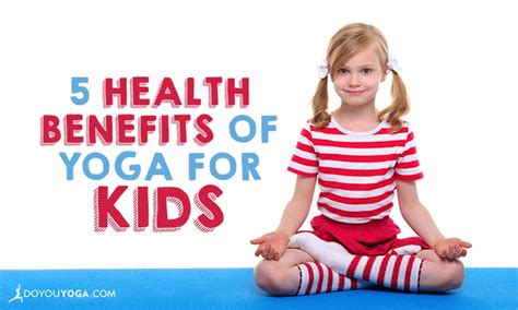 5 Health Benefits of Yoga for Kids - DoYou